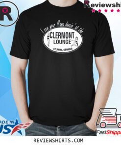 I Saw Your Mama Dancin' At The Clermont Lounge T-Shirt