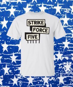 Strike Force Five Gift T-Shirt