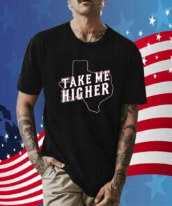 Texas Take Me Higher TShirt