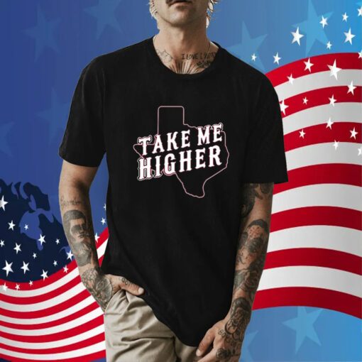 Texas Take Me Higher TShirt