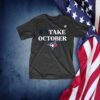 Toronto Blue Jays Take October 2023 Postseason Tee Shirt