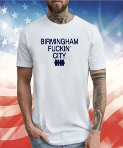 Birmingham Fuckin' City TShirts