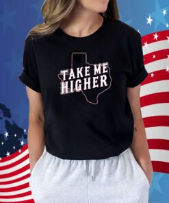 Texas Take Me Higher TShirt