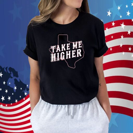 Texas Take Me Higher TShirt