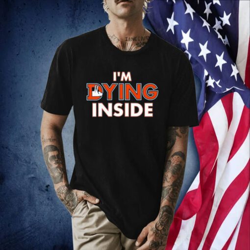 Denver Broncos I'm Dying Inside T-Shirt