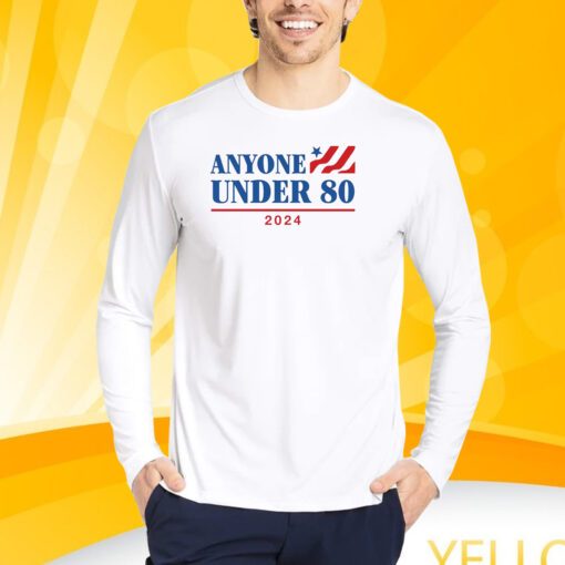 Anyone Under 80 2024 Shirt