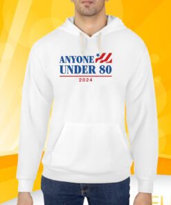 Anyone Under 80 2024 Shirt