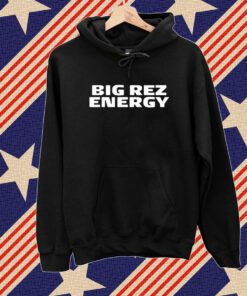 Big Rez Energy Shirt