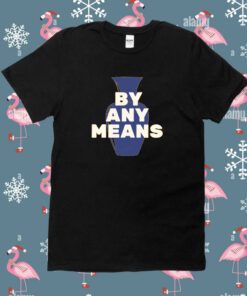 By Any Means Tee Shirt