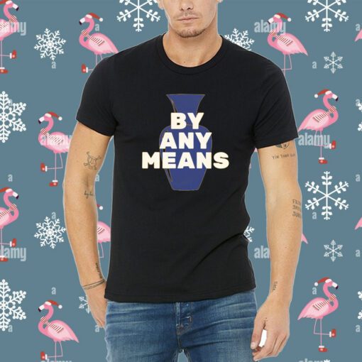 By Any Means Tee Shirt