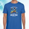 Damn Right I Am An Ucla Fan Win Or Lose Shirt