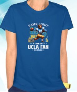 Damn Right I Am An Ucla Fan Win Or Lose Shirt