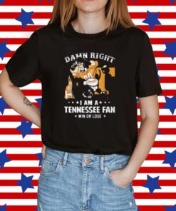 Damn Right Im Tennessee Volunteers Fan Win Or Lose Tee Shirt