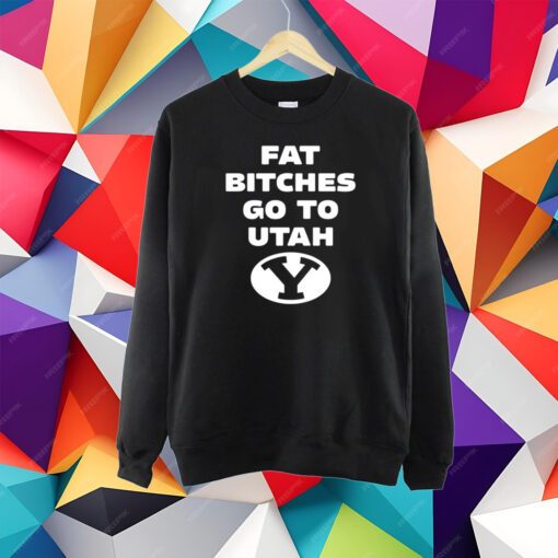 Fat Bitches Go To Atah Shirt