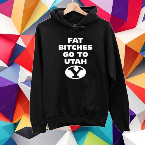 Fat Bitches Go To Atah Shirt