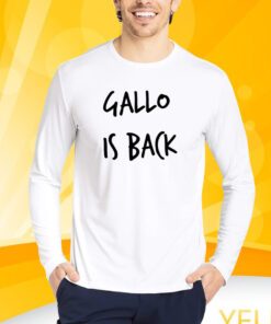 Gallo Is Back Shirt