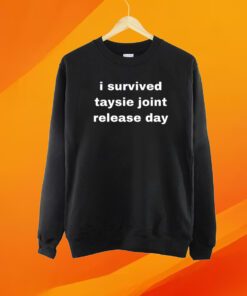 I Survived Taysie Joint Release Day Shirt