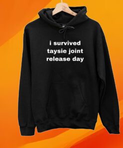 I Survived Taysie Joint Release Day Shirt