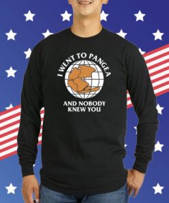 I Went To Pangea And Nobody Knew You Tee Shirt