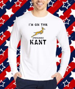 I’m On The Springboks Kant Shirt