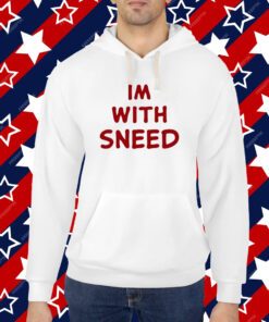 Im With Sneed Shirt