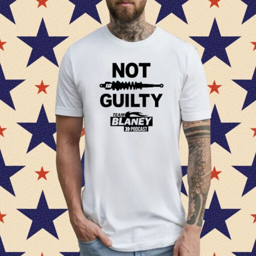 Not Guilty Team Blaney Podcast Tee Shirt