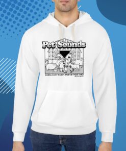 Pet Sounds I Guess I Just Wasn’T Made For These Times Shirt
