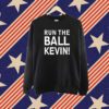 Run The Ball Kevin Merch Shirt