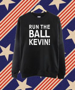 Run The Ball Kevin Merch Shirt