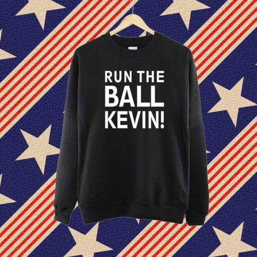 Run The Ball Kevin Merch Shirt