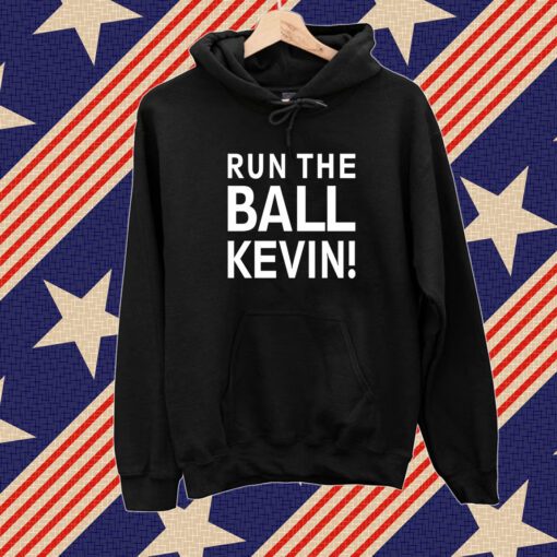 Run The Ball Kevin Merch Shirt