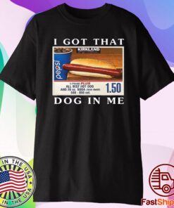 I Got That Dog In Me Keep 150 Dank Meme T-Shirt