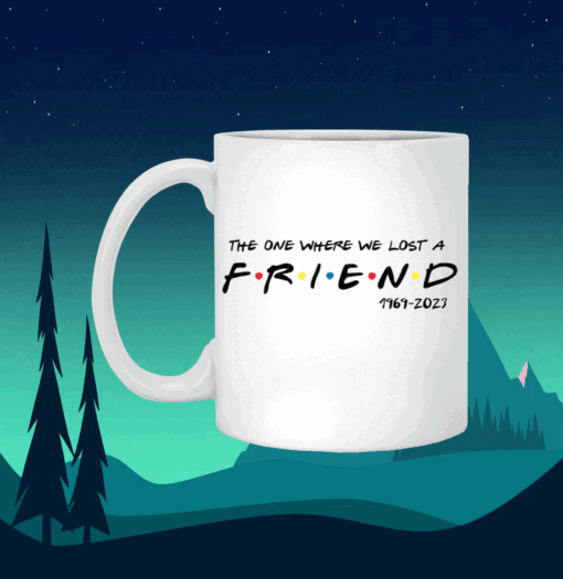 Matthew Perry The One Where We All Lost A Friend Mug