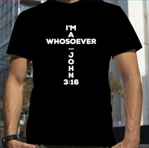 I’m A Whosoever John 3:16 Print Casual T-Shirt