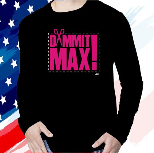 The Acclaimed Dammit Max T-Shirt