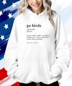 Go Birds Definition Hoodie Shirt