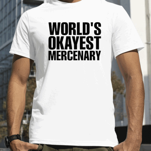 World’s Okayest Mercenary T-Shirt