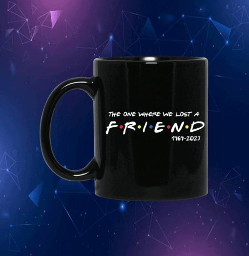 The One Where We All Lost A Friend Matthew Perry Black Mug