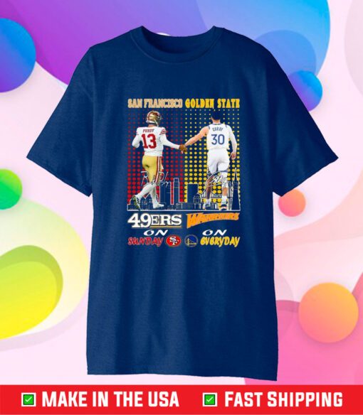 San Francisco 49ers On Sunday And Golden State Warriors On Everyday Signatures T-Shirt