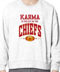 Karma Is The Guy On The Chiefs Kansas Sweatshirt