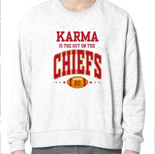 Karma Is The Guy On The Chiefs Kansas Sweatshirt