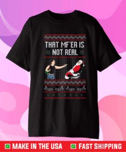 That Mf’er Is Not Real Ugly Sweater T-Shirt