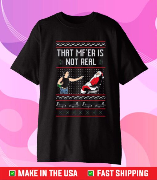 That Mf’er Is Not Real Ugly Sweater T-Shirt