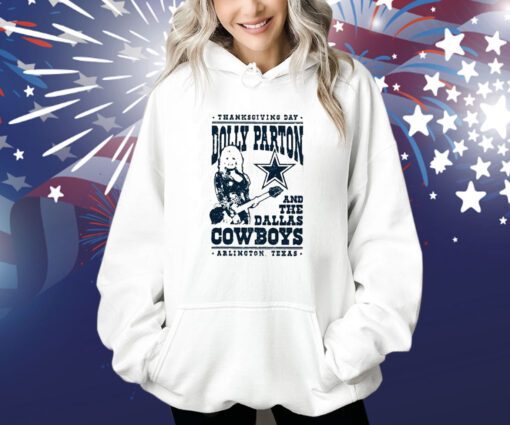 Thanksgiving Day Dolly Parton Dallas Cowboys Arlington Texas Hoodie Shirt