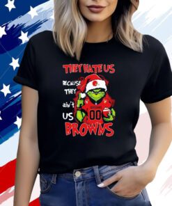 Grinch They Hate Us Because They Ain’t Us Cleveland Browns T-Shirt