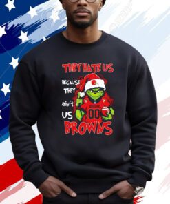 Grinch They Hate Us Because They Ain’t Us Cleveland Browns Sweatshirt