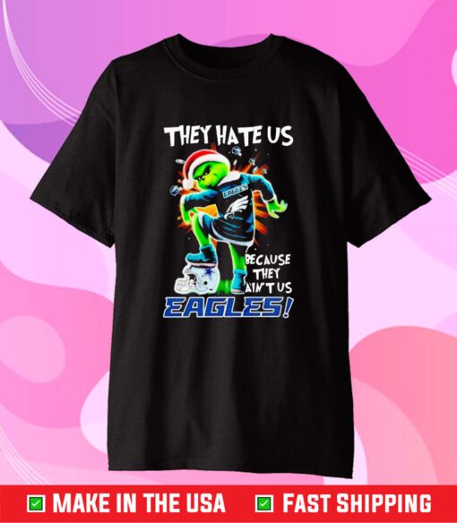 Grinch They Hate Us Because They Aint Us Philadelphia Eagles T-Shirt