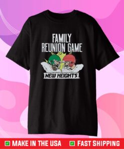 New Heights Family Reunion Game T-Shirt