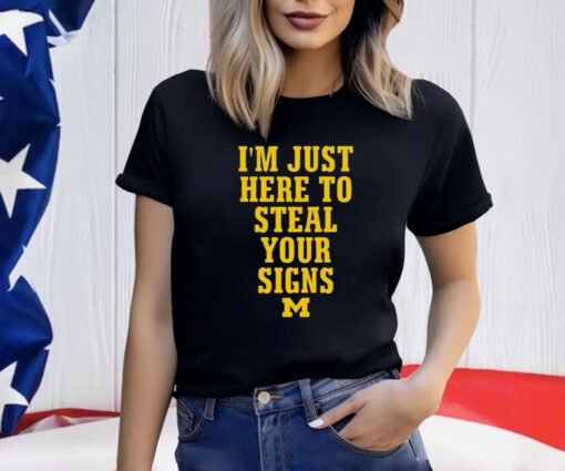 I’m Just Here To Steal Your Signs Michigan T-Shirt