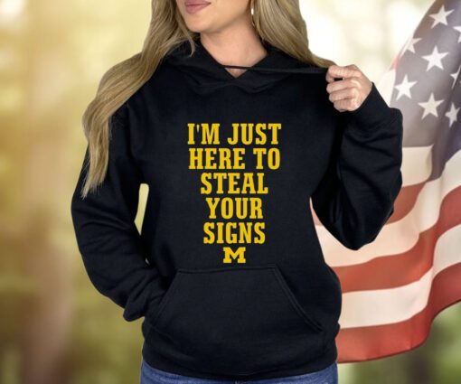 I’m Just Here To Steal Your Signs Michigan Hoodie